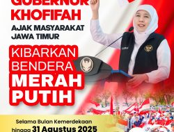 Gubernur Khofifah Serukan Masyarakat Jatim Kibarkan Bendera Merah Putih Sebulan Penuh, Jaga Kesakralan Bulan Kemerdekaan RI