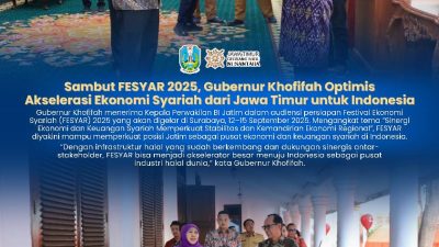 Sambut FESYAR 2025, Gubernur Khofifah Optimis Akselerasi Ekonomi Syariah dari Jawa Timur untuk Indonesia Makin Signifikan