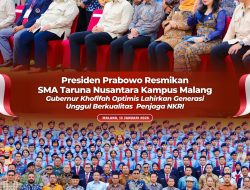 Presiden Prabowo Resmikan SMA Taruna Nusantara Kampus Malang, Gubernur Khofifah Optimis Lahirkan Generasi Unggul Penjaga NKRI