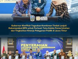 Gubernur Khofifah Tegaskan Komitmen Tindak Lanjuti Rekomendasi BPK, Perkuat Tata Kelola Pemerintahan dan Tingkatkan Kinerja Pelayanan Publik di Jawa Timur