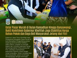 Gelar Pasar Murah hingga Banyuwangi, Bukti Komitmen Gubernur Khofifah Jaga Stabilitas Harga Jelang Idul Fitri