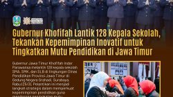 Lantik 128 Kepala Sekolah SMA/SMK/SLB Negeri, Gubernur Khofifah Dorong SDM Jatim Unggul dan Berdaya Saing
