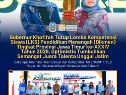 Gubernur Khofifah Resmi Tutup LKS Dikmen Jatim 2026, Dorong Lahirnya Talenta Unggul Berprestasi