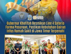 Peresmian Line 4 Satoria Farma Pasuruan oleh Gubernur Khofifah, Jamin Pasokan Infus Rumah Sakit