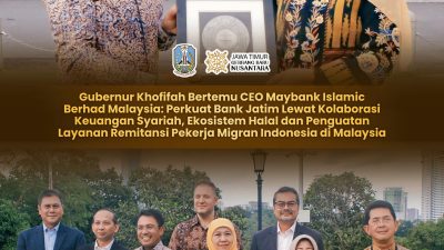 Bertemu CEO Maybank Islamic Berhad Malaysia, Gubernur Khofifah Perkuat Bank Jatim Lewat Kolaborasi Keuangan Syariah, Ekosistem Halal dan Penguatan Layanan Remitansi Pekerja Migran Indonesia di Malaysia