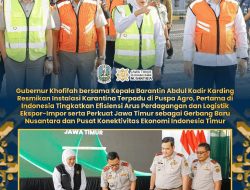 Gubernur Khofifah dan Kepala Badan Karantina RI Resmikan Karantina Terpadu Pertama di Indonesia