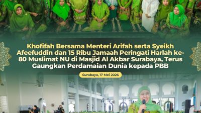 Khofifah Bersama Arifah Fauzi dan Afeefuddin Hadiri Harlah ke-80 Muslimat Nahdlatul Ulama di Masjid Al Akbar Surabaya
