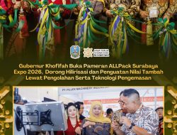Gubernur Khofifah Buka Pameran ALLPack Surabaya Expo 2026, Dorong Hilirisasi dan Penguatan Nilai Tambah Lewat Teknologi Pengolahan dan Pengemasan