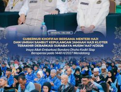 Gubernur Khofifah Bersama Menteri Haji dan Umrah Sambut Kepulangan Kloter Terakhir Debarkasi Surabaya, Optimistis Embarkasi Bandara Dhoho Kediri Beroperasi pada 2027