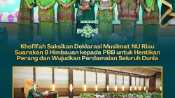 Khofifah Saksikan Deklarasi Muslimat NU Riau Suarakan 9 Himbauan kepada PBB untuk Hentikan Perang dan Wujudkan Perdamaian Seluruh Dunia
