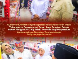 Gubernur Khofifah Tinjau Koperasi Kelurahan Merah Putih Tukangkayu Banyuwangi, Pesan Agar Pasokan Bahan Pokok Hingga LPG 3 Kg Selalu Tersedia Bagi Masyarakat