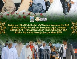 Gubernur Khofifah Hadiri Idul Khotmi Nasional ke-234 Thoriqoh At-Tijaniyah, Ajak Perkuat Ketakwaan dan Ukhuwah Islamiyah Di Tengah Tantangan Zaman
