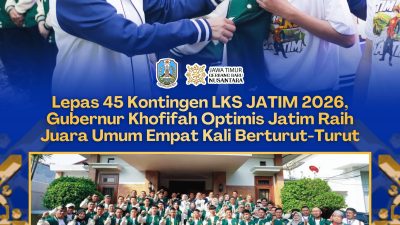 Gubernur Khofifah Lepas 45 Kontingen LKS Jatim, Optimis Raih Juara Umum Tingkat Nasional 2026