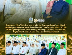 Gubernur Khofifah Bersama Menag Nasaruddin Umar Hadiri Tabligh Akbar _Bridging to International Grand Imams Conference_ (IGIC) 2026: Dukung Penguatan Peran Masjid sebagai Pusat Peradaban, Diplomasi Keagamaan dan Perdamaian Global