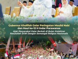 Gubernur Khofifah Gelar Peringatan Maulid Nabi dan Haul ke-12 H Indar Parawansa, Ajak Masyarakat Kejar Berkah di Bulan Kelahiran Rasulullah SAW Dengan Semangat Religius Nasionalis