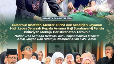 Gubernur Khofifah , Menteri PPPA dan Sesdirjen Layanan Haji Lepas Jenazah Kepala Asrama Haji Surabaya Hj Fentin Istifa’iyah Menuju Peristirahatan Terakhir, Doakan Dedikasi dan Pengabdiannya Menjadi Amal Jariyah
