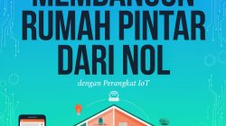 Tutorial Membangun Rumah Pintar dari Nol dengan Perangkat IoT