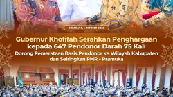 Gubernur Khofifah Serahkan Penghargaan kepada 647 Pendonor Darah 75 Kali, Dorong Pemerataan Basis Pendonor ke Wilayah Kabupaten Dan Seiringkan PMR- Pramuka